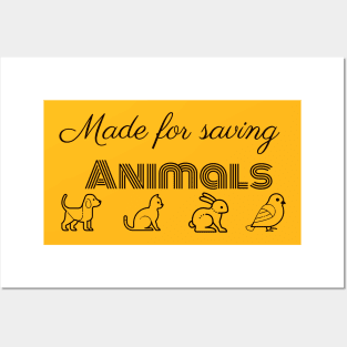 Made for saving animals Posters and Art